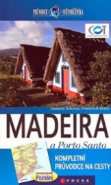 Madeira a Porto Santo průvodce světoběžníka - Daniela Schetar,Friedrich Köthe - Mapy Lisabon, Porto Madeira a Porto Santo průvodce světoběžníka