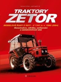 Traktory Zetor - Modelové řady Z 5011 - Z 7341 (r. v. 1980 - 2004) - Konstrukce, údržba, s
