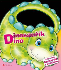 Dinosauřík Dino - Tvůj veselý kamarád s ocáskem - Lorella Flamini - Leporela pro děti Dinosauřík Dino - Tvůj veselý kamarád s ocáskem