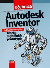 Autodesk Inventor - Tvorba digitálních prototypů