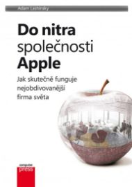 Do nitra společnosti Apple - Jak skutečně funguje nejobdivovanější firma světa