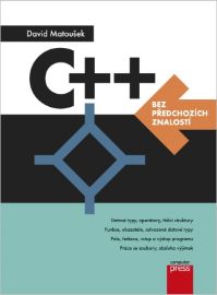 C++ bez předchozích znalostí - David Matoušek - Odborná a technická literatura C++ bez předchozích znalostí
