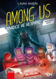 Among Us: Zrádce ve vesmíru - Laura Riviere - Dobrodružné knihy pro děti Among Us: Zrádce ve vesmíru
