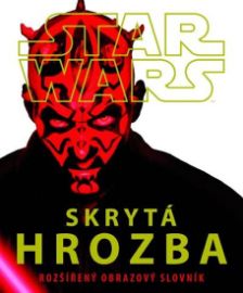 Star Wars - Skrytá hrozba - Rozšířený obrazový slovník 