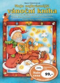 Moje nejkrásnější vánoční kniha - Theodor Storm,Ute Haderlein,Christoph von Schmid,August Heinrich Hoffmann von Fallerslebe,Johann Daniel Falk,Ernst Gebhard Anschütz,Josef Mohr,Friedrich Güll,Wilhelm Hey,Karl Enslin,Berti Breuer-Weber - Vánoční pohádky pro děti Moje nejkrásnější vánoční kniha