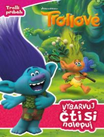 Trollové - Trollí příběh - Vybarvuj, čti si, nalepuj