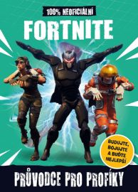 Fortnite - 100% neoficiální průvodce pro profíky