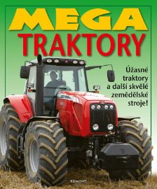 Mega traktory - kolektiv autorů - Encyklopedie pro děti auta a jiné dopravní prostředky Mega traktory
