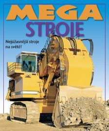 Mega stroje - Christiane Gunzi - Encyklopedie pro děti auta a jiné dopravní prostředky Mega stroje