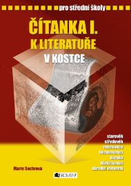 Čítanka I. k Literatuře v kostce pro SŠ - Marie Sochrová - Literatura, čítanky Čítanka I. k Literatuře v kostce pro SŠ