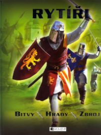 Rytíři - bitvy, hrady, zbroj
