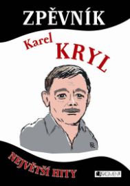 Zpěvník – Karel Kryl - Největší hity - Karel Kryl - Trampské k táboráku Zpěvník – Karel Kryl - Největší hity