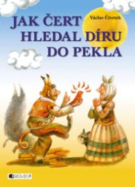 Jak čert hledal díru do pekla - Václav Čtvrtek - Pohádky pro děti o čertech Jak čert hledal díru do pekla