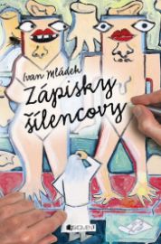 Zápisky šílencovy – Ivan Mládek - 2. vyd