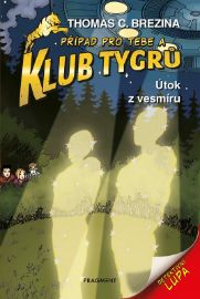 Klub Tygrů 17 - Útok z vesmíru - Thomas Brezina - Detektivky pro děti Klub Tygrů 16 - Útok z vesmíru