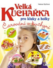 Velká kuchařka pro kluky a holky - Čarov