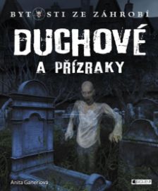 Duchové a přízraky - Bytosti ze záhrobí