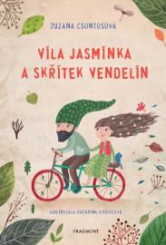 Víla Jasmínka a skřítek Vendelín - Zuzana Csontosová - Pohádky pro děti Víla Jasmínka a skřítek Vendelín