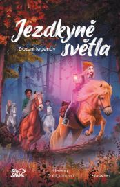 Jezdkyně světla - Zrození legendy - Helena Dahlgren - Knihy o koních pro dívky Jezdkyně světla - Zrození legendy