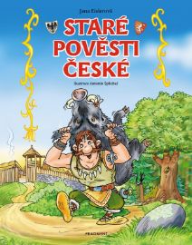 Staré pověsti české – pro děti - Jana Eislerová - Báje a pověsti Staré pověsti české – pro děti