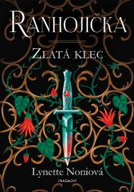 Ranhojička - Zlatá klec - Lynette Noni - Young Adult Ranhojička - Zlatá klec