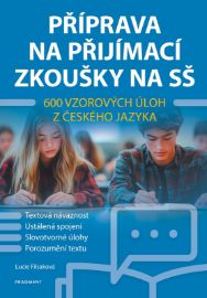 Příprava na přijímací zkoušky na SŠ – 600 vzorových úloh z českého jazyka