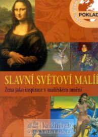 Slavní světoví malíři - Žena jako inspirace v malířském umění - Poklady naší pla