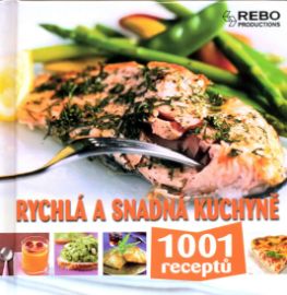Rychlá a snadná kuchyně - 1001 receptů 