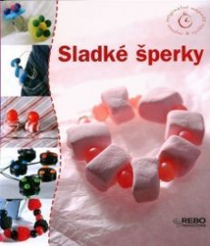 Sladké šperky - Originální nápady snadno & rychle 