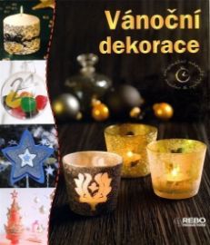 Vánoční dekorace - Originální nápady snadno & rychle 