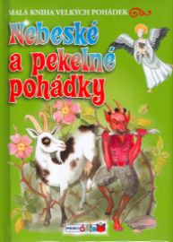 Nebeské a pekelné pohádky - Malá kniha velkých pohádek 