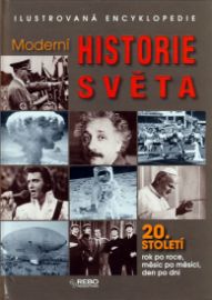 Moderní historie světa 20. století - Ilustrovaná encyklopedie