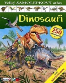 Dinosauři - Velký samolepkový atlas 