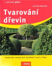 Tvarování dřevin - Zahrada plus - 2. vydání