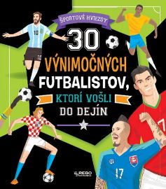 30 výnimočných futbalistov, ktorí zmenili svět