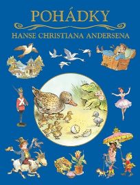 Pohádky Hanse Christiana Andersena - Hans Christian Andersen - Andersenovy pohádky Pohádky Hanse Christiana Andersena