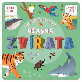 Úžasná zvířata - Přes 60 odklápěcích okének