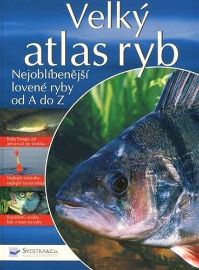 Velký atlas ryb - Nejoblíbenější lovené ryby od A do Z