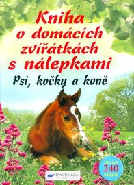 Kniha o domácích zvířátkách s nálepkami – Psi, kočky, koně - neznámý - Knihy o koních pro děti Kniha o domácích zvířátkách s nálepkami – Psi, kočky, koně