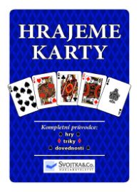 Hrajeme karty - Kompletní průvodce - hry, triky, dovednosti