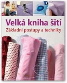 Velká kniha šití – Základní postupy a techniky