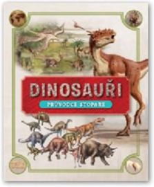 Dinosauři - Průvodce stopaře - Dinosauři Dinosauři - Průvodce stopaře