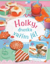 Holky, dneska vařím já!