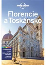 Florencie a Toskánsko - Lonely Planet - Nicola Williams,Belinda Dixon - Mapy Florencie Florencie a Toskánsko - Lonely Planet