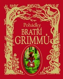 Pohádky bratří Grimmů - Jacob Ludwig Carl Grimm,Wilhelm Karl Grimm - Pohádky bratří Grimmů Pohádky bratří Grimmů