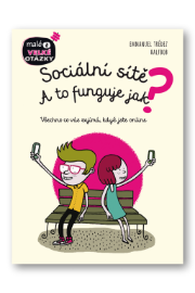Sociální sítě - A to funguje jak? - Emmanuel Trédez - Dětské knihy o PC a počítačových hrách Sociální sítě - A to funguje jak?