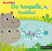 MiniPEDIE Do koupele, hrošíku! - Nathalie Choux - Leporela Svojtka MiniPEDIE MiniPEDIE Do koupele, hrošíku!