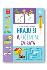 Hraju si a učím se Zvířata 5+ - Hry a aktivity pro děti Hraju si a učím se Zvířata 5+