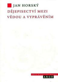 Dějepisectví mezi vědou a vyprávěním