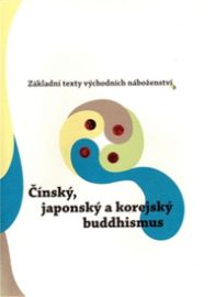 Základní texty východních náboženství 3. : Čínský, japonský a korejský buddhismus